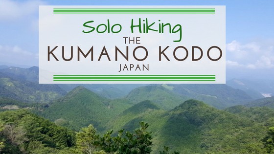 Solo Hiking the Kumano Kodo in Japan