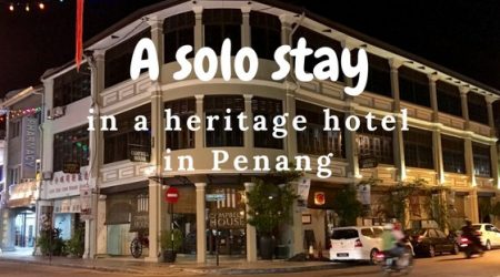 A solo stay in a heritage hotel in Penang